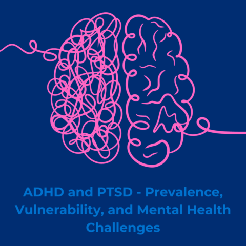 ADHD and PTSD - Prevalence, vulnerability, and mental health challenges